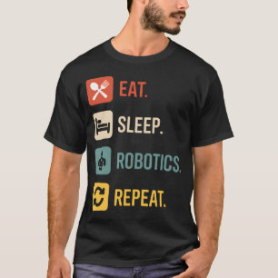 Eten Slapen Robotica Herhalen Grappige Robotica In T-shirt