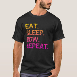 Eten. Slapen Roeien. Herhalen T-shirt