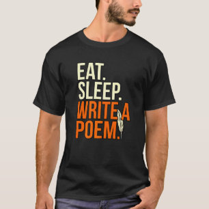 Eten Slapen Schrijven Gedicht Dichter Schrijver Au T-shirt