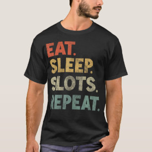 Eten Slapen Slots Herhalen Slot Machine Casino Gok T-shirt