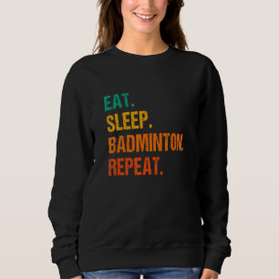 Eten Slapen Spelen Badminton Speler Shuttle Sports Trui