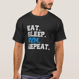 Eten Slapen Sportzaal Herhalen Workout Fitness M T-shirt