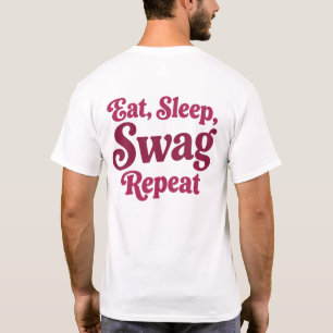 Eten. Slapen. Swag. Herhalen T-shirt