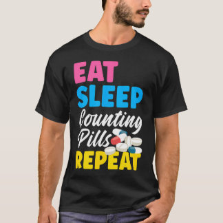 Eten Slapen Tellen Pillen Herhalen Apotheek Tech A T-shirt
