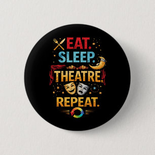 Eten, Slapen, Theater, Herhalen Ronde Button 5,7 Cm