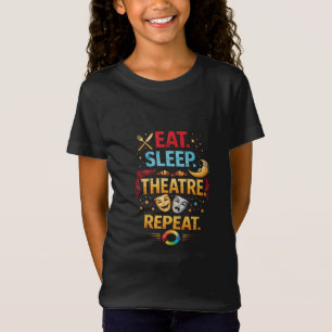 Eten, Slapen, Theater, Herhalen T-shirt