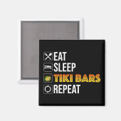 Eten. Slapen. Tiki Bars. Herhalen Magneet (Voorkant / Achterkant)