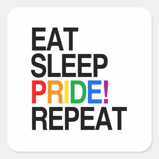 Eten Slapen Trots Herhalen Vierkante Sticker (Voorkant)