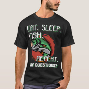 Eten Slapen Vissen Herhalen, Vragen? Grappige uits T-shirt