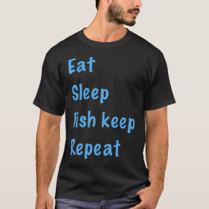 Eten, slapen, vissen houden, herhalen t-shirt