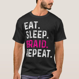 Eten Slapen Vlechten Herhalen Grappige Kapper Vlec T-shirt