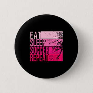 Eten Slapen Voetbal Herhalen Grappige Voetballer V Ronde Button 5,7 Cm