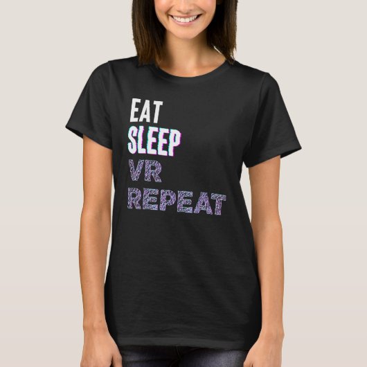 Eten Slapen Vr Herhalen Virtuele Realiteit Videosp T-shirt (Voorkant)