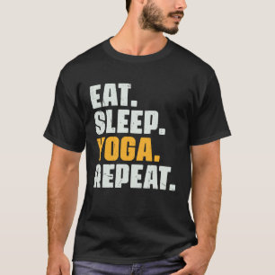 Eten Slapen Yoga Herhalen Meditatie Oefening Vin T-shirt