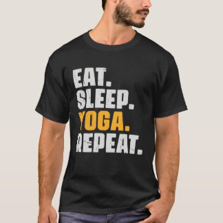 Eten Slapen Yoga Herhalen Meditatie Oefening Vin T-shirt