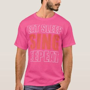 Eten Slapen Zingen Herhalen Opera-Zanger T-shirt