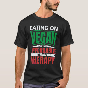 Eten volgens een veganistisch dieet is therapie Ve T-shirt