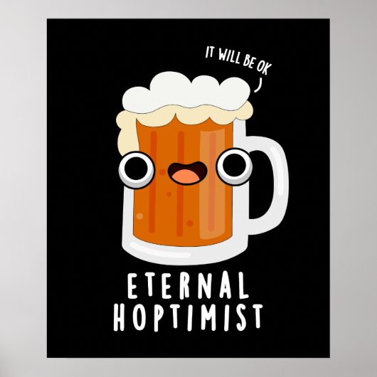 Eternal Hoptimist Funny Beer Pun Dark BG Poster (Voorkant)