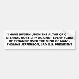 ETERNE HOSTILITEIT TEGEN ELKE VORM VAN TYRANNY BUMPERSTICKER