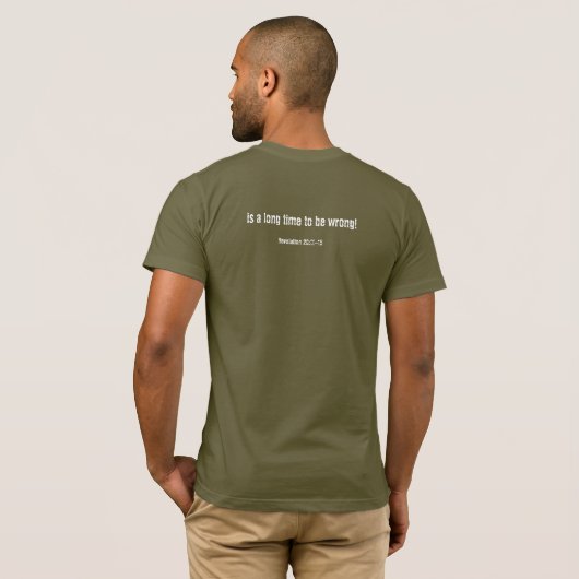 Eterniteit is een lange tijd om fout te zijn t-shirt (Achterkant volledig)