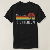 Ethereum My Retirement Plan Blockchain ETH Crypto T-shirt (Design voorkant)