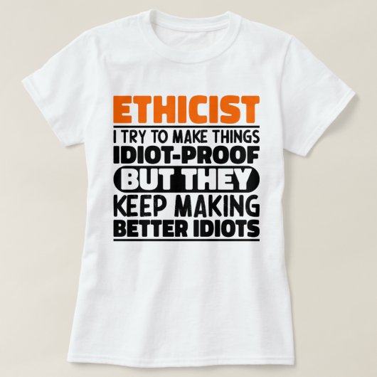 Ethicus Ik probeer dingen grappige uitspraken te m T-shirt (Design voorkant)