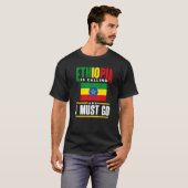 Ethiopia Ethiopian Ethiopia Is Calling And I Must T-shirt (Voorkant volledig)