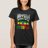 Ethiopia Ethiopian Happiest When Im In Ethiopia 1 T-shirt (Voorkant)