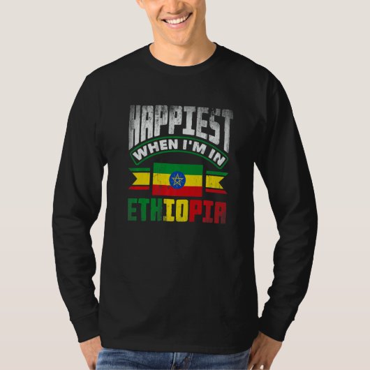 Ethiopia Ethiopian Happiest When Im In Ethiopia   T-shirt (Voorkant)