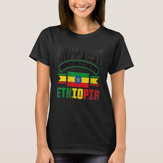 Ethiopia Ethiopian Happiest When Im In Ethiopia T-shirt (Voorkant)