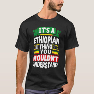 Ethiopië Ethiopië - vlag is een Ethiopische T T-shirt
