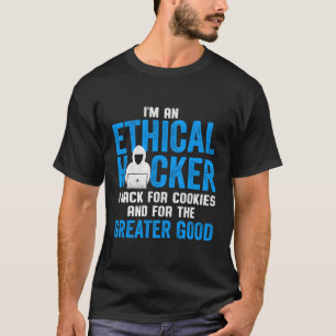 Ethische hacker Ik hack voor cookies en voor de gr T-shirt