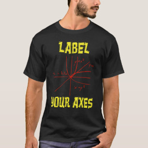 Etiket uw Axes Wiskunde Wiskunde leraar Wiskunde s T-shirt