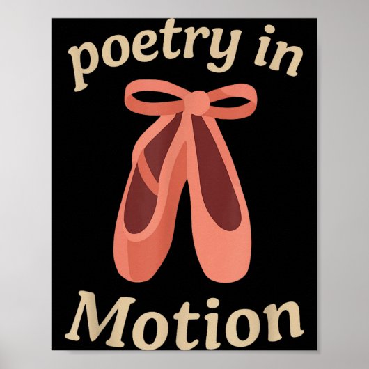 Etry In Motion Ballet Dancer Quote Gift  Poster (Voorkant)