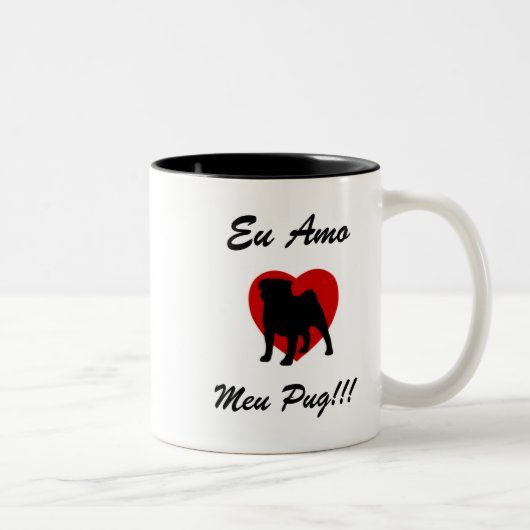 Eu Amo, Meu Pug!!!2 Tweekleurige Koffiemok (Rechts)