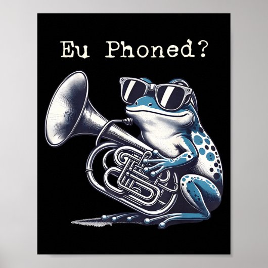 Eu Phoned Funny Euphonium Frog Music Band Pun  Poster (Voorkant)