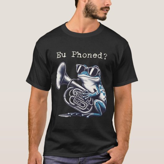 Eu Phoned Funny Euphonium Frog Music Band Pun T-shirt (Voorkant)