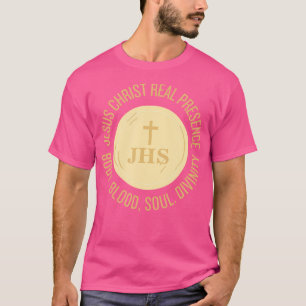 Eucharistie Jezus Christus Aanwezigheid Lichaam Bl T-shirt