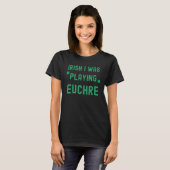 Euchre Card Game Playing St Patrick's Day Irish Gr T-shirt (Voorkant volledig)