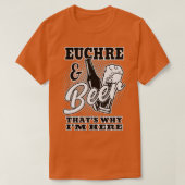 Euchre en Beer petten waarom ik hier ben T-shirt (Design voorkant)