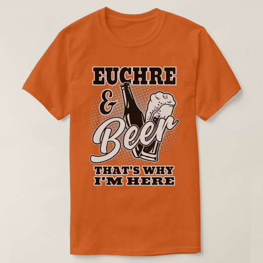 Euchre en Beer petten waarom ik hier ben T-shirt (Design voorkant)