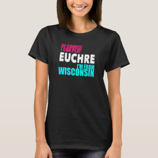 Euchre Funny Wisconsin T-shirt
