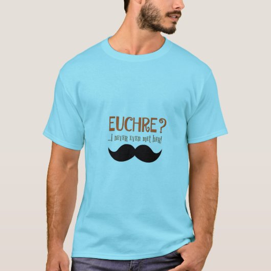 Euchre? Ik heb haar nooit ontmoet. Funny Euchre T- T-shirt (Voorkant)