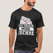 Euchre Less Talking More Euchre T-shirt (Voorkant)
