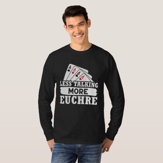 Euchre Less Talking More Euchre T-shirt (Voorkant volledig)