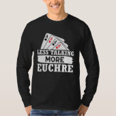 Euchre Less Talking More Euchre T-shirt (Voorkant)