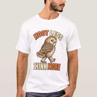 Eule – Hoot Less Think More T-shirt