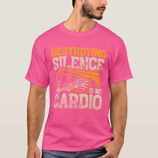 Euphonium Destroying Silence Is Cardio funny T-shirt (Voorkant)