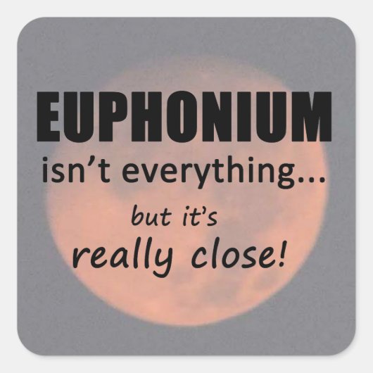 Euphonium is niet alles-vierkante Sticker (Voorkant)