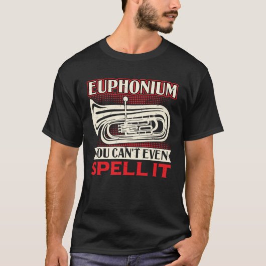 Euphonium  You Can t Even Spell It T-shirt (Voorkant)